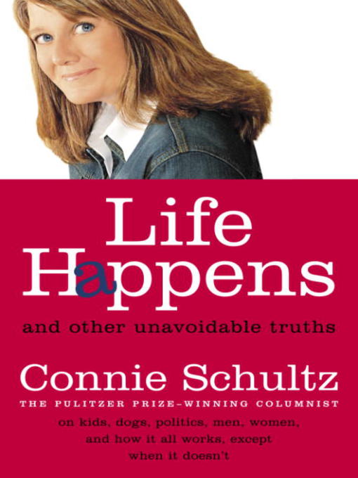 Title details for Life Happens by Connie Schultz - Available